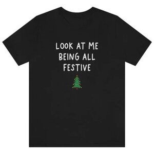 Look At Me Being All Festive Christmas T-Shirt – Funny Holiday Graphic Tee